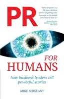 PR pre ľudí: Ako lídri firiem rozprávajú silné príbehy - PR for Humans: How business leaders tell powerful stories