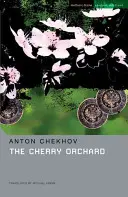 Višňový sad: Komédia v štyroch dejstvách - The Cherry Orchard: A Comedy in Four Acts