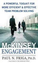 The McKinsey Engagement: Výkonný súbor nástrojov na efektívnejšie a účinnejšie tímové riešenie problémov - The McKinsey Engagement: A Powerful Toolkit for More Efficient and Effective Team Problem Solving