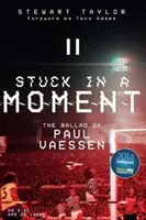 Zaseknutý v okamihu: Balada o Paulovi Vaessenovi - Stuck in a Moment: The Ballad of Paul Vaessen