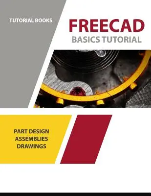 Freecad Basics Tutoriál: Návrh súčiastok, zostavy a výkresy - Freecad Basics Tutorial: Part Design, Assemblies, and Drawings