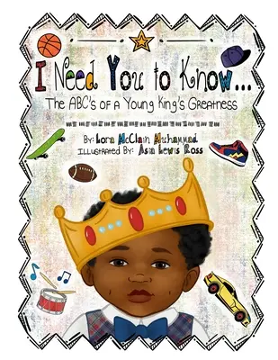 Potrebujem, aby si to vedel: Abeceda veľkosti mladého kráľa - I Need You To Know: The ABC's of a Young King's Greatness