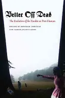 Better Off Dead: The Evolution of the Zombie as Post-Human