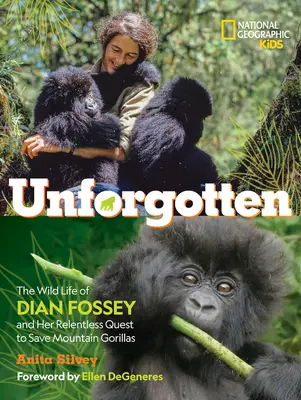 Nezabudnutá (vydanie pre knižnicu): Fosseyová a jej neúnavná snaha o záchranu horských goríl (The Wild Life of Dian Fossey and Her Relentless Quest to Save Mountain Gorillas) - Unforgotten (Library Edition): The Wild Life of Dian Fossey and Her Relentless Quest to Save Mountain Gorillas