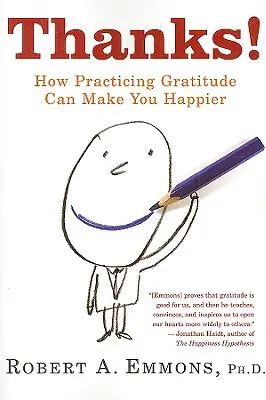 Vďaka!: Ako vás praktizovanie vďačnosti môže urobiť šťastnejšími - Thanks!: How Practicing Gratitude Can Make You Happier