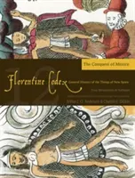 Florentský kódex: Kniha 12, zväzok 12: Kniha 12: Dobytie Mexika - Florentine Codex: Book 12, Volume 12: Book 12: The Conquest of Mexico