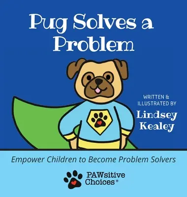 Mopslík rieši problém: Umožnite deťom stať sa riešiteľmi problémov - Pug Solves a Problem: Empower Children to Become Problem Solvers