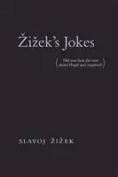 Žižekove vtipy: (počuli ste ten o Hegelovi a negácii?) - Zizek's Jokes: (did You Hear the One about Hegel and Negation?)