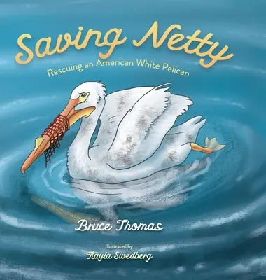 Záchrana Netty: Záchrana amerického bieleho pelikána - Saving Netty: Rescuing an American White Pelican