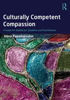 Kultúrne kompetentný súcit: Príručka pre študentov a lekárov v oblasti zdravotnej starostlivosti - Culturally Competent Compassion: A Guide for Healthcare Students and Practitioners