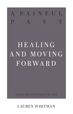 Bolestivá minulosť: uzdravenie a posun vpred - A Painful Past: Healing and Moving Forward
