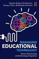 Riadenie vzdelávacích technológií: Partnerstvá škôl a integrácia technológií - Managing Educational Technology: School Partnerships and Technology Integration
