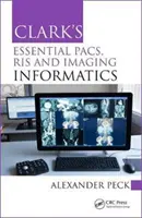 Clark's Essential Pacs, Ris and Imaging Informatics