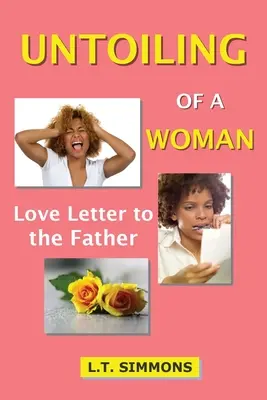 Rozvíjanie ženy: Milostný list otcovi - Untoiling of a Woman: Love Letter to the Father