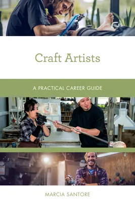 Remeselní umelci: Praktický sprievodca kariérou - Craft Artists: A Practical Career Guide