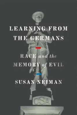 Učíme sa od Nemcov: Rasa a pamäť zla - Learning from the Germans: Race and the Memory of Evil