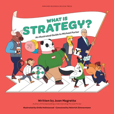 Čo je stratégia? Ilustrovaný sprievodca Michaela Portera - What Is Strategy?: An Illustrated Guide to Michael Porter