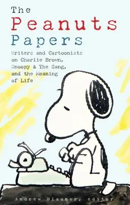 The Peanuts Papers: Snoopy a partia a zmysel života. - Publikácie o Pean Peansoch: Spisovatelia a karikaturisti o Charlie Brownovi, Snoopym a partii a zmysle života: Osobitná publikácia americkej knižnice - The Peanuts Papers: Writers and Cartoonists on Charlie Brown, Snoopy & the Gang, and the Meaning of Life: A Library of America Special Publication