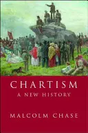 Chartizmus: Nové dejiny - Chartism: A new history