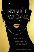 Od neviditeľného k neoceniteľnému: Uvoľnenie sily žien v strednom veku - Invisible to Invaluable: Unleashing the Power of Midlife Women