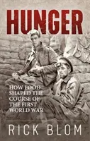 Hlad - Ako jedlo ovplyvnilo priebeh prvej svetovej vojny - Hunger - How food shaped the course of the First World War