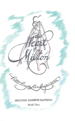 Srdce Miltonu: Poetická modlitba, láska, inšpirácia - kniha 2 - The Heart of Milton: Poetic Prayer, Love, Inspiration - Book 2