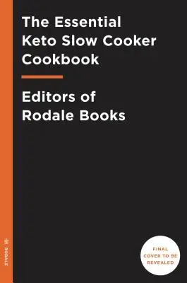 Základná keto kuchárka pre pomalé varenie: Nízkosacharidové recepty s vysokým obsahom tuku a bez zbytočných problémov: A Keto Diet Cookbook - The Essential Keto Slow Cooker Cookbook: 65 Low-Carb, High-Fat, No-Fuss Ketogenic Recipes: A Keto Diet Cookbook