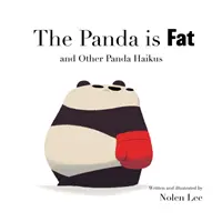 Panda je tučná: A iné pandie haiku - The Panda is Fat: And Other Panda Haikus