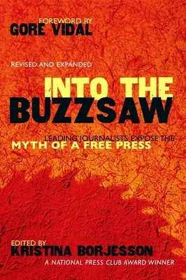 Do bzučiaka: Prední novinári odhaľujú mýtus slobodnej tlače - Into the Buzzsaw: Leading Journalists Expose the Myth of a Free Press