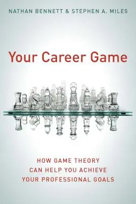 Vaša kariérna hra: Ako vám teória hier môže pomôcť dosiahnuť vaše profesionálne ciele - Your Career Game: How Game Theory Can Help You Achieve Your Professional Goals