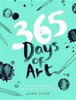 365 dní umenia: Tvorivé cvičenie na každý deň v roku - 365 Days of Art: A Creative Exercise for Every Day of the Year