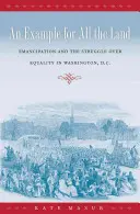 Príklad pre celú krajinu: Emancipácia a boj o rovnosť vo Washingtone, D.C. - An Example for All the Land: Emancipation and the Struggle over Equality in Washington, D.C.