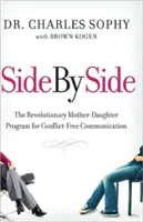 Side by Side: Revolučný program matky a dcéry pre bezkonfliktnú komunikáciu - Side by Side: The Revolutionary Mother-Daughter Program for Conflict-Free Communication