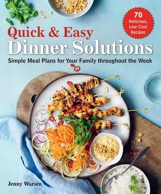 Rýchle a jednoduché riešenia na večeru: Jednoduché plány jedál pre vašu rodinu na celý týždeň - Quick & Easy Dinner Solutions: Simple Meal Plans for Your Family Throughout the Week
