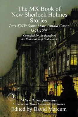MX kniha nových príbehov Sherlocka Holmesa Ďalšie nevypovedané prípady XXIV. časť: 1895-1903 - The MX Book of New Sherlock Holmes Stories Some More Untold Cases Part XXIV: 1895-1903