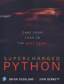 Supercharged Python: Vydajte sa na cestu k vyššej úrovni kódu - Supercharged Python: Take Your Code to the Next Level