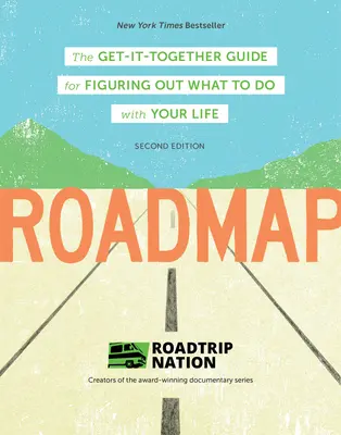 Roadmap: Príručka, ako sa zorientovať v tom, čo robiť so svojím životom - Roadmap: The Get-It-Together Guide for Figuring Out What to Do with Your Life