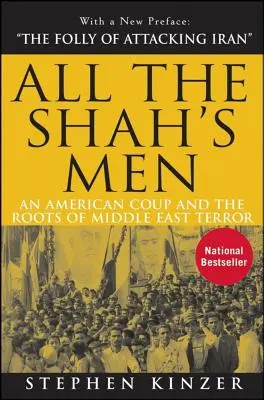 Všetci šáhovi muži: Americký prevrat a korene teroru na Blízkom východe - All the Shah's Men: An American Coup and the Roots of Middle East Terror