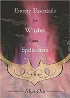 Energetické základy pre čarodejnice a zaklínačov - Energy Essentials for Witches and Spellcasters