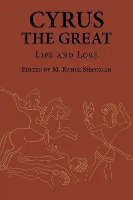 Cyrus Veľký: Život a povesť - Cyrus the Great: Life and Lore