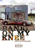 Banjo na kolene - Hudobné cesty po americkom juhu - Banjo On My Knee - Music Travels in the American South