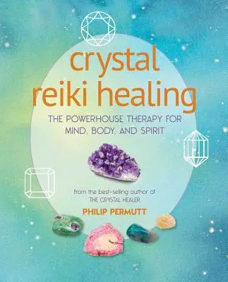 Liečenie kryštálmi Reiki: Reiki Reiki: silová terapia pre myseľ, telo a ducha - Crystal Reiki Healing: The Powerhouse Therapy for Mind, Body, and Spirit