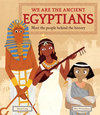 My sme starí Egypťania: Spoznajte ľudí, ktorí sa skrývajú za históriou - We Are the Ancient Egyptians: Meet the People Behind the History