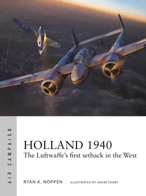 Holandsko 1940: Prvý neúspech Luftwaffe na Západe - Holland 1940: The Luftwaffe's First Setback in the West