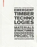 Nové drevené technológie - materiály, konštrukcie, inžinierstvo, projekty - Emergent Timber Technologies - Materials, Structures, Engineering, Projects