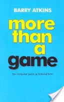 Viac ako hra - počítačová hra ako fikčná forma - More Than a Game - The Computer Game as Fictional Form