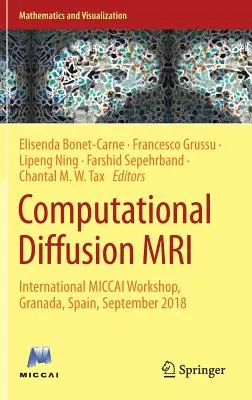 Computational Diffusion MRI: International Miccai Workshop, Granada, Španielsko, september 2018 - Computational Diffusion MRI: International Miccai Workshop, Granada, Spain, September 2018