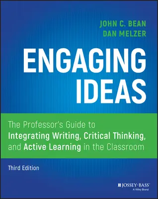 Zaujímavé myšlienky: Príručka profesora, ako integrovať písanie, kritické myslenie a aktívne učenie do výučby - Engaging Ideas: The Professor's Guide to Integrating Writing, Critical Thinking, and Active Learning in the Classroom