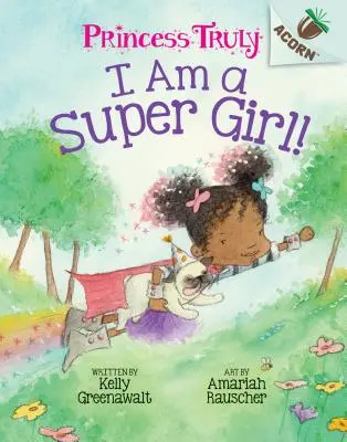 Som super dievča!: (Princess Truly #1) (Library Edition), 1 - I Am a Super Girl!: An Acorn Book (Princess Truly #1) (Library Edition), 1