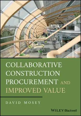 Spoločné obstarávanie v stavebníctve a vyššia hodnota - Collaborative Construction Procurement and Improved Value